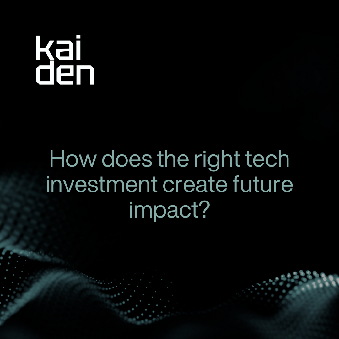 How does the right tech investment create future impact?